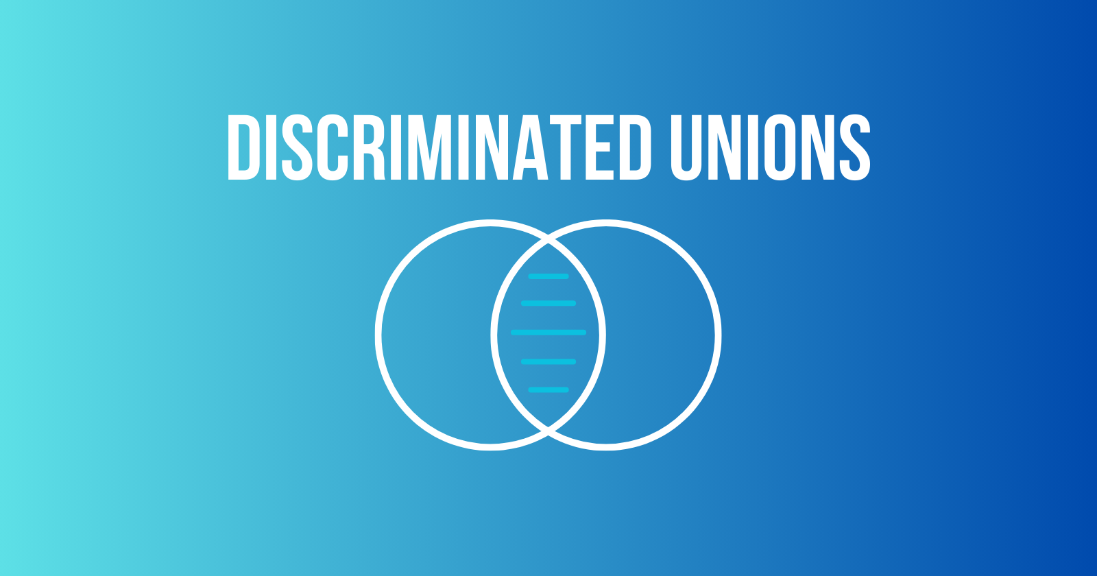What are TypeScript Discriminated Unions and Why Should You Care?